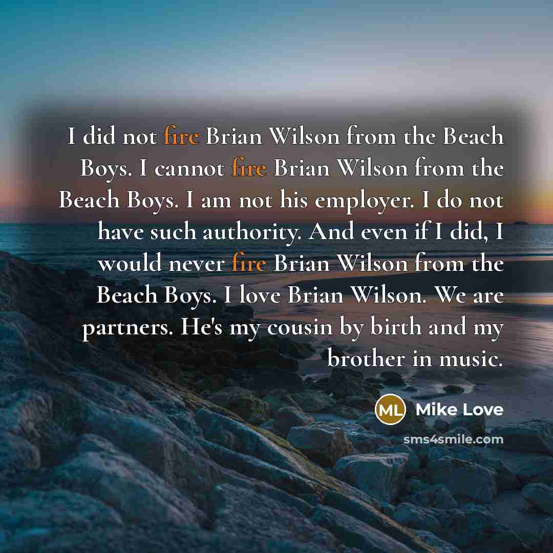 “I did not fire Brian Wilson from the Beach Boys.…” quote by Mike Love