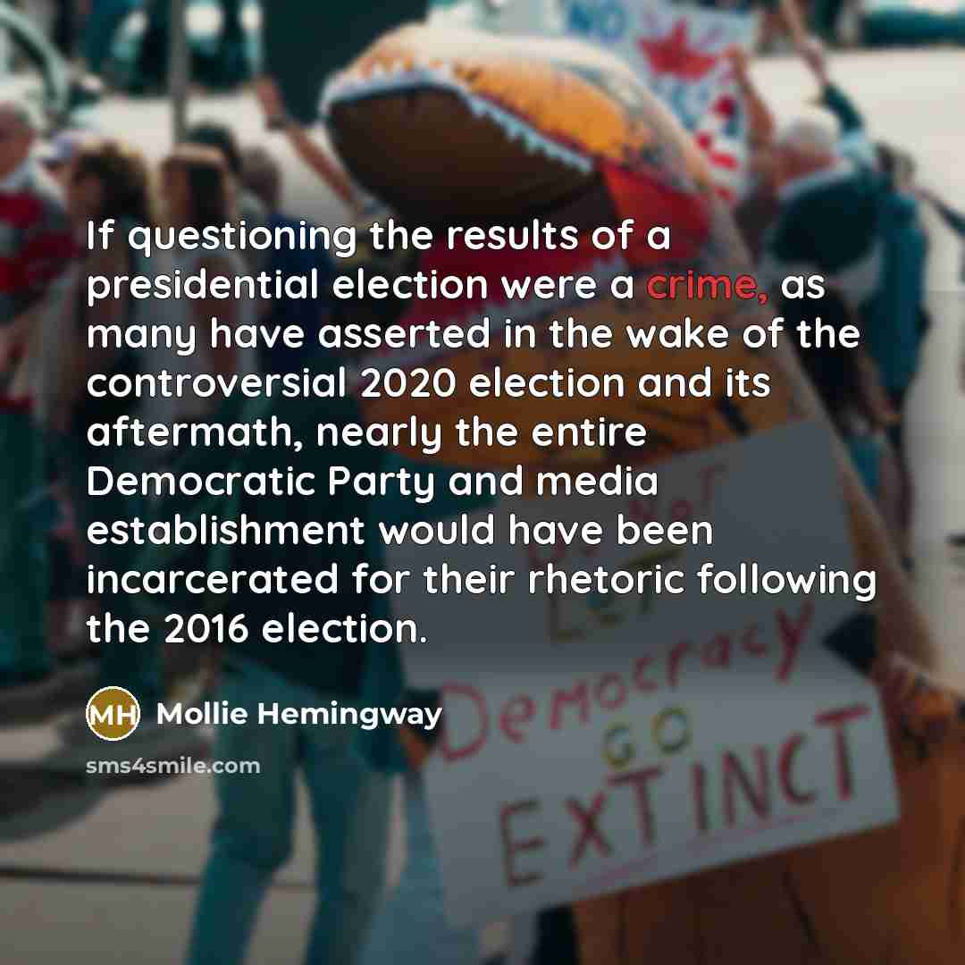 “If questioning the results of a presidential election were a…” quote by Mollie Hemingway
