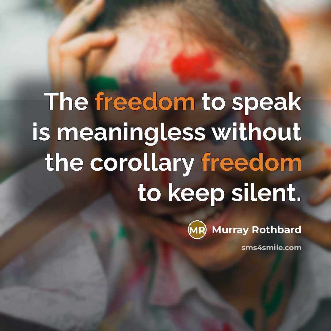 “The freedom to speak is meaningless without the corollary freedom…” quote by Murray Rothbard