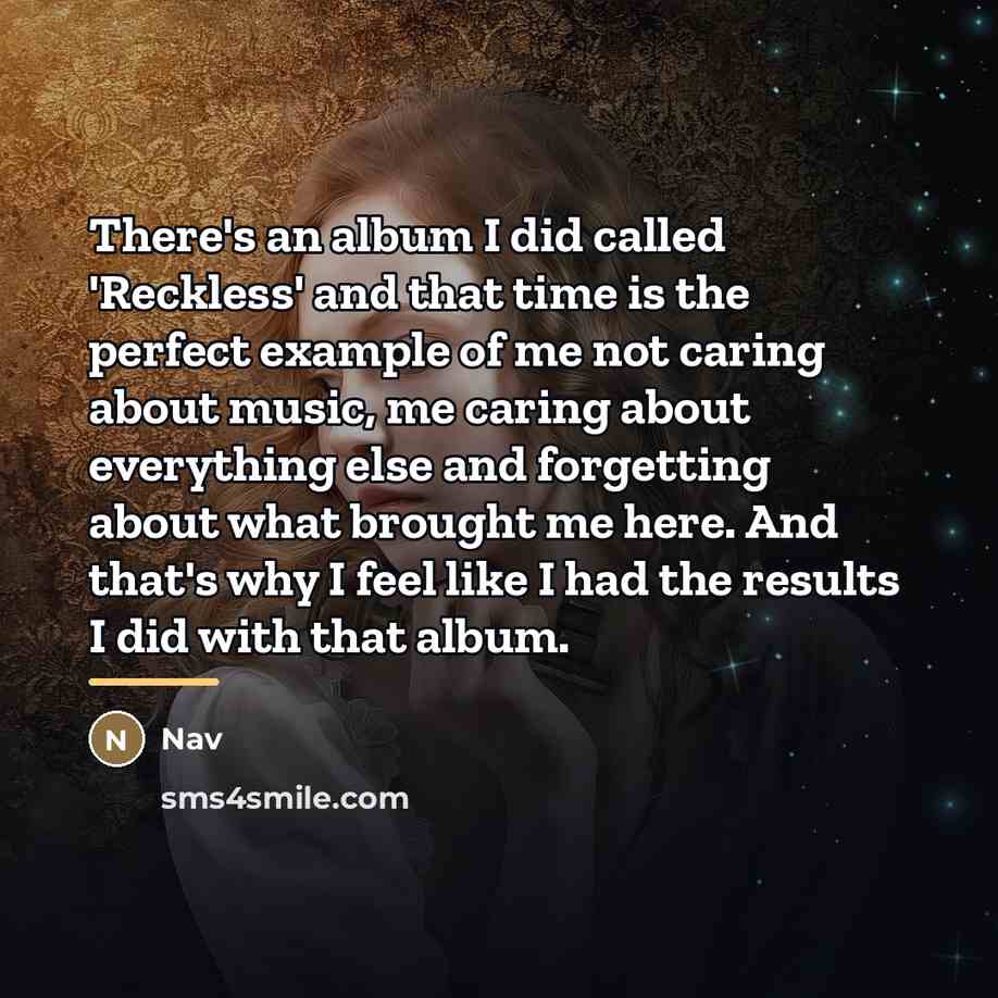 “There's an album I did called 'Reckless' and that time…” quote by Nav