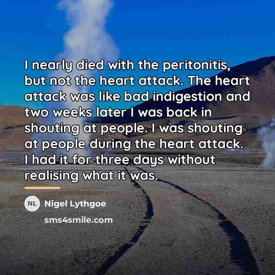 “I nearly died with the peritonitis, but not the heart…” quote by Nigel Lythgoe