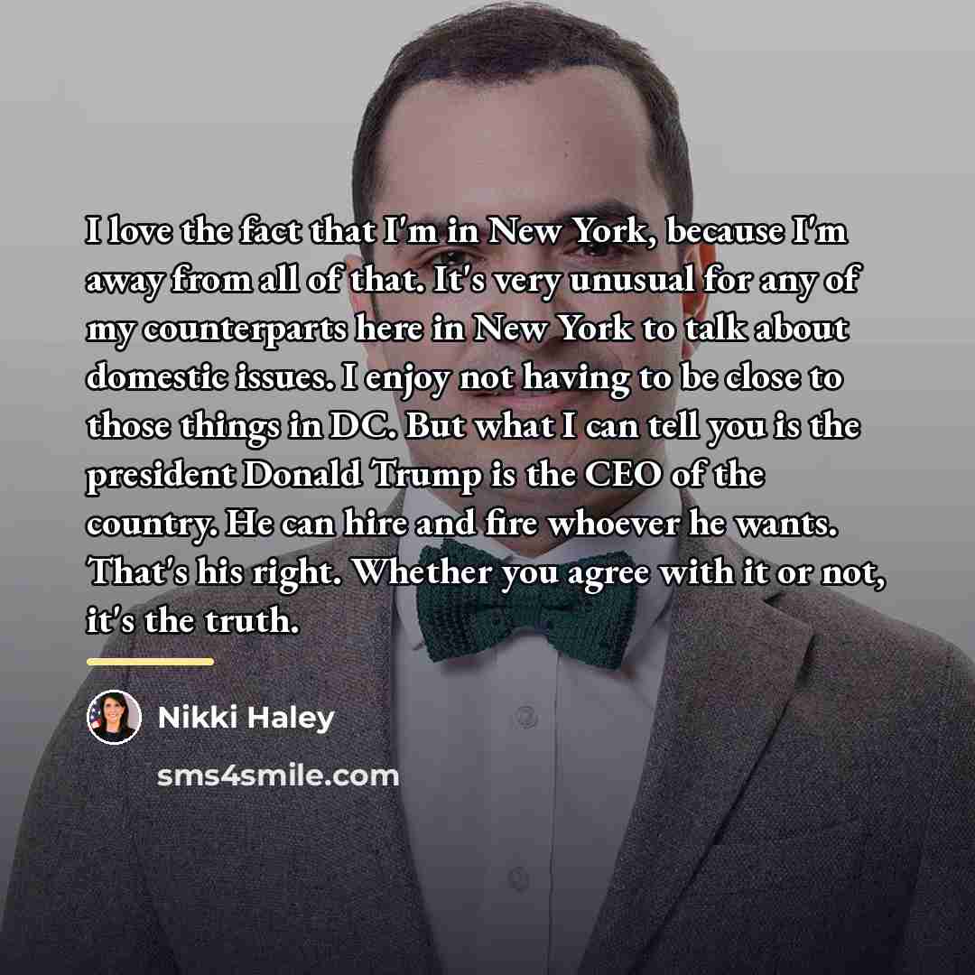 “I love the fact that I'm in New York, because…” quote by Nikki Haley