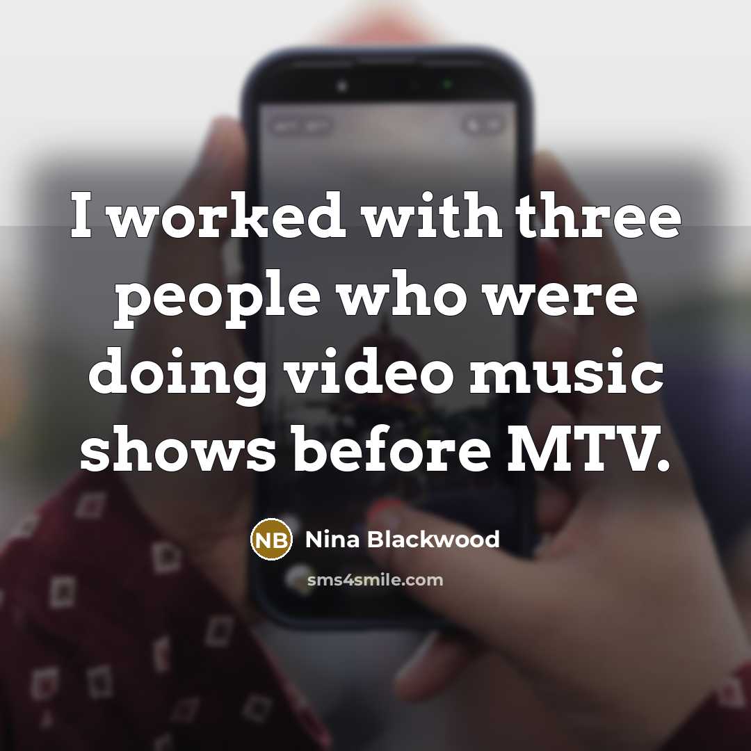 “I worked with three people who were doing video music…” quote by Nina Blackwood