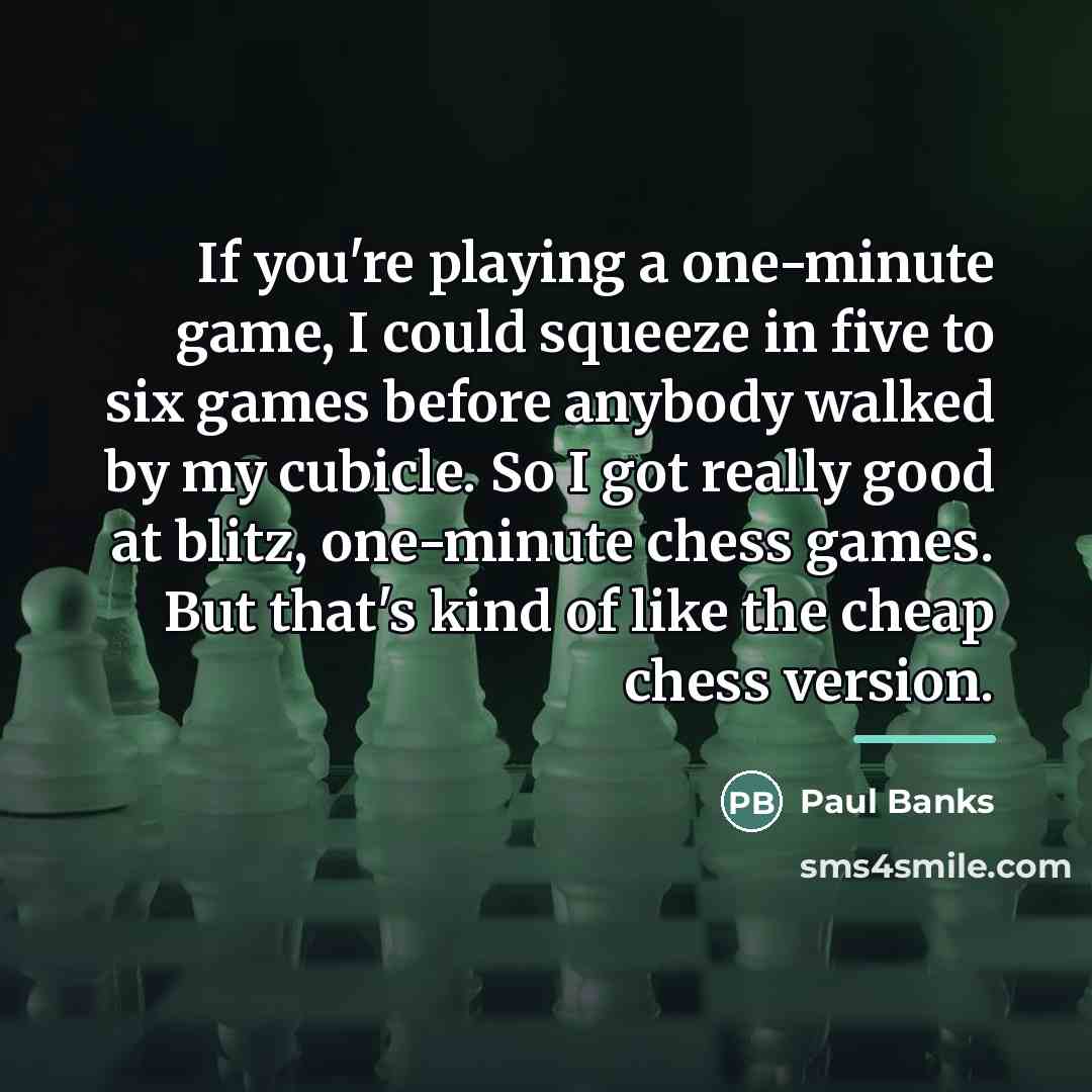 “If you're playing a one-minute game, I could squeeze in…” quote by Paul Banks