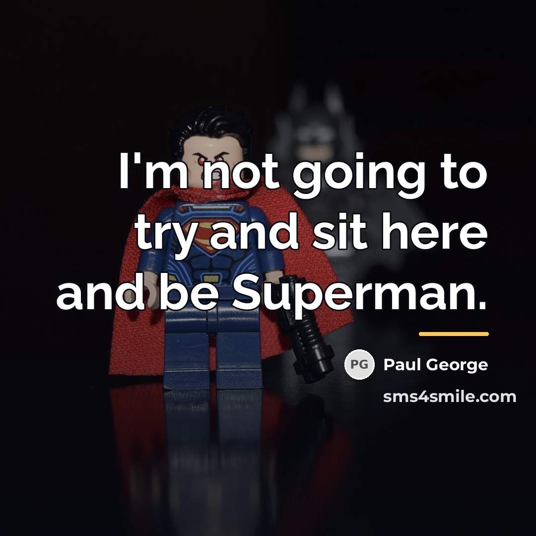 “I'm not going to try and sit here and be…” quote by Paul George