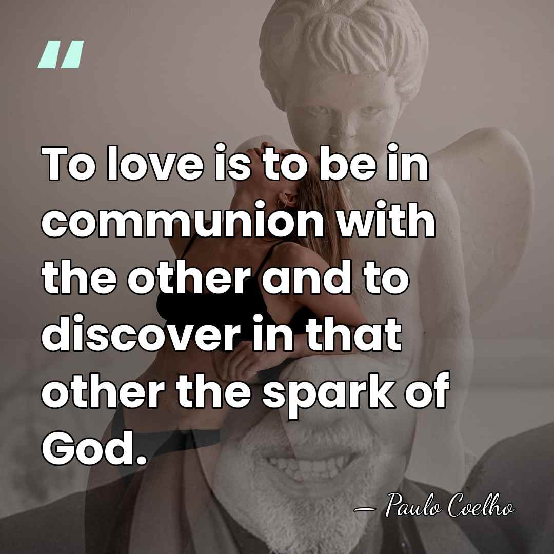 To love is to be in communion with the other and to&hellip; - Paulo Coelho