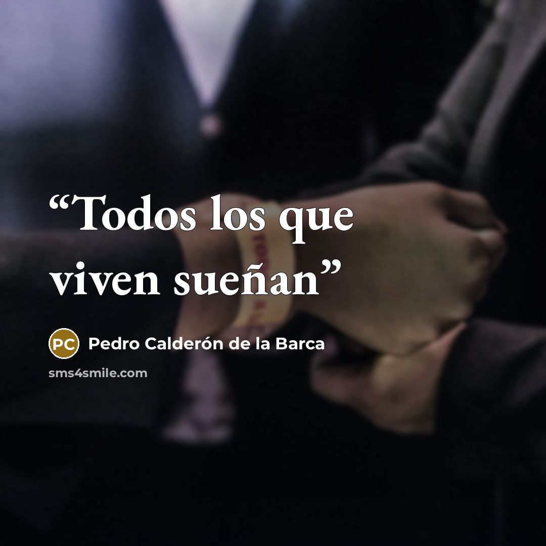 “Todos los que viven sueñan” quote by Pedro Calderón de la Barca