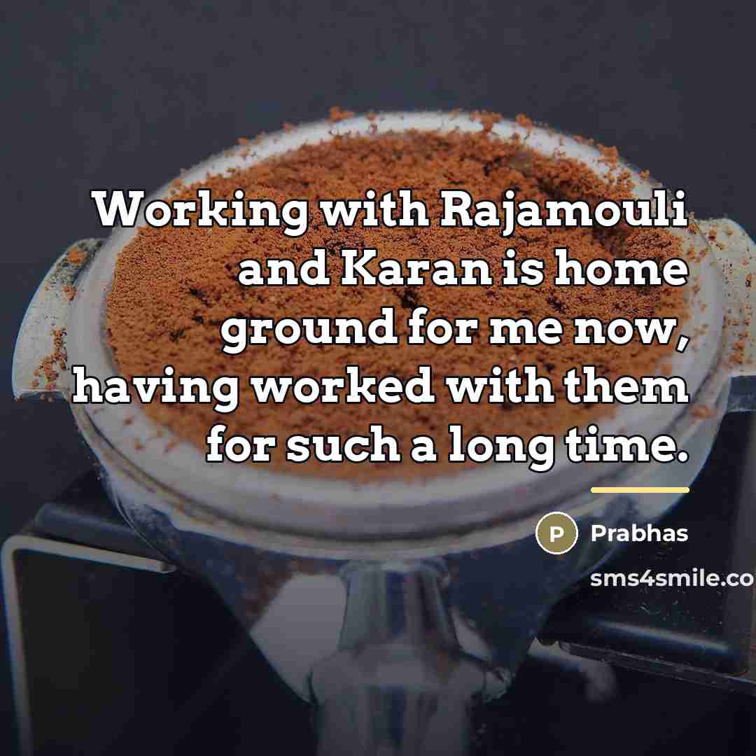 “Working with Rajamouli and Karan is home ground for me…” quote by Prabhas
