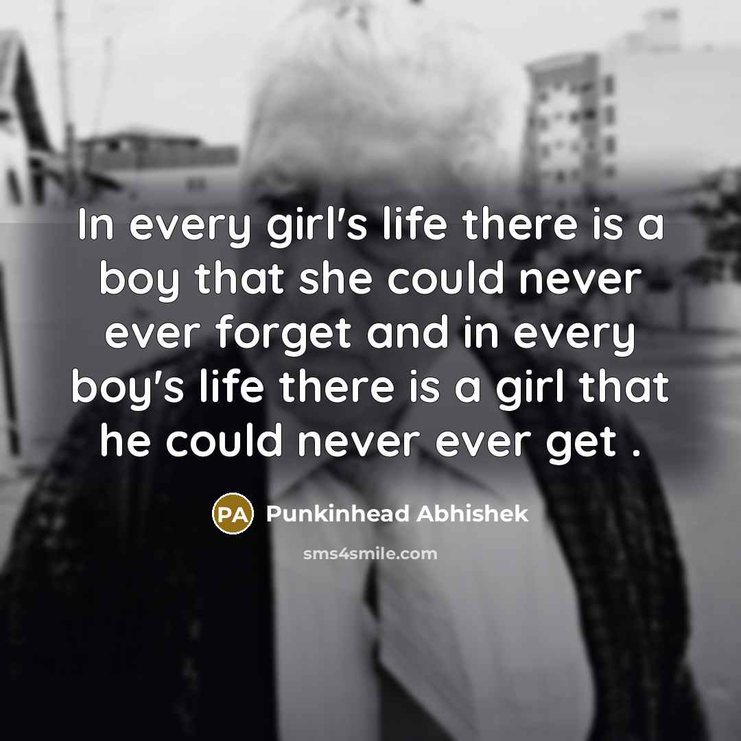 “In every girl's life there is a boy that she…” quote by Punkinhead Abhishek
