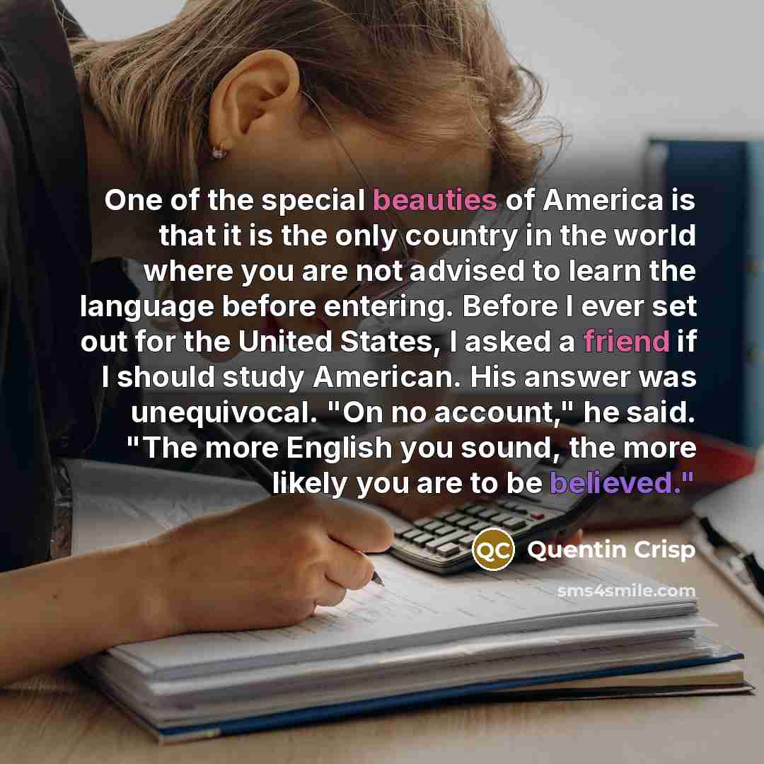 “One of the special beauties of America is that it…” quote by Quentin Crisp