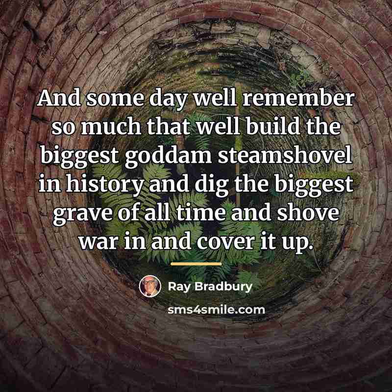 “And some day well remember so much that well build…” quote by Ray Bradbury