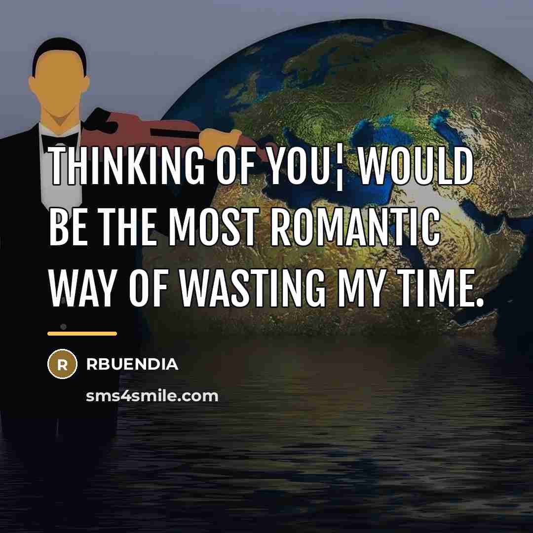 “Thinking of you¦ would be the most romantic way of…” quote by RBUENDIA