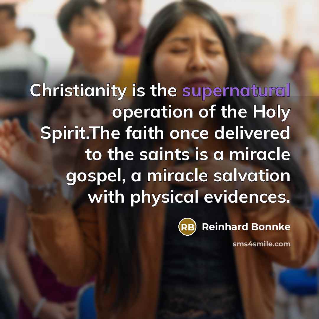 “Christianity is the supernatural operation of the Holy Spirit.The faith…” quote by Reinhard Bonnke