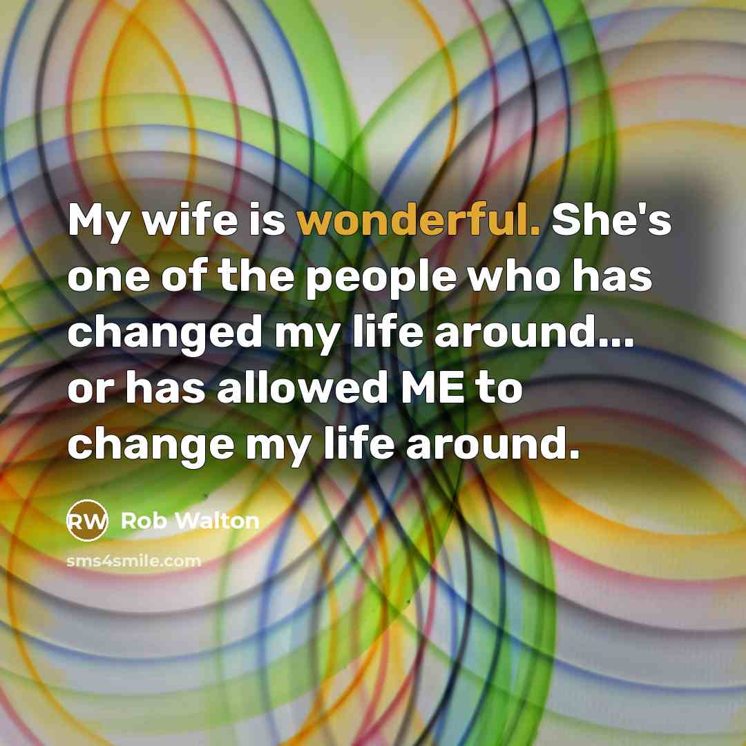 “My wife is wonderful. She's one of the people who…” quote by Rob Walton