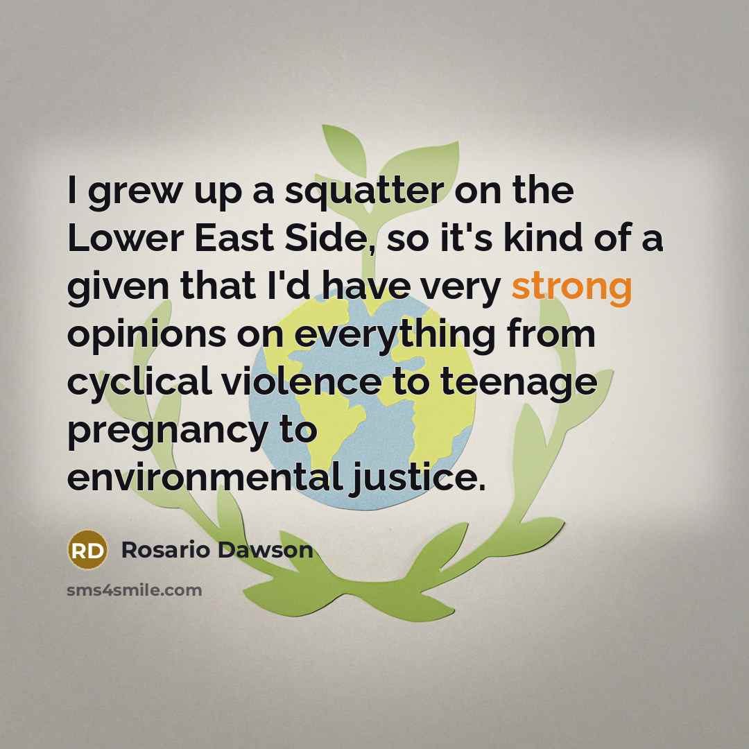 “I grew up a squatter on the Lower East Side,…” quote by Rosario Dawson