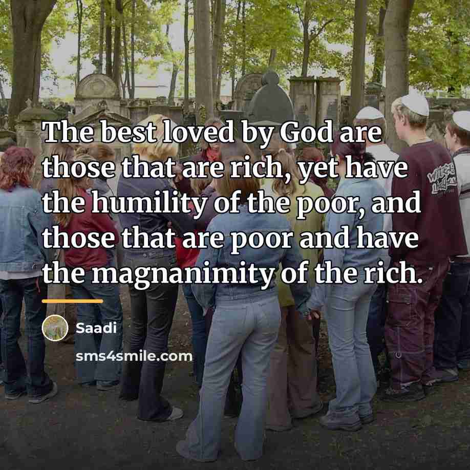 “The best loved by God are those that are rich,…” quote by Saadi