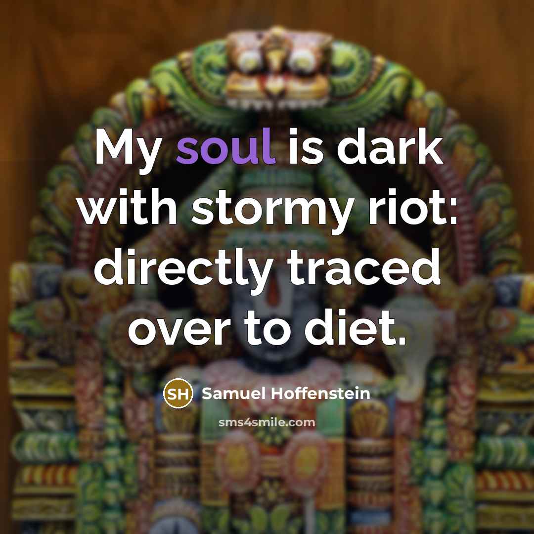 “My soul is dark with stormy riot: directly traced over…” quote by Samuel Hoffenstein