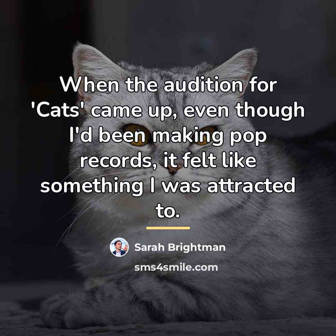 “When the audition for 'Cats' came up, even though I'd…” quote by Sarah Brightman