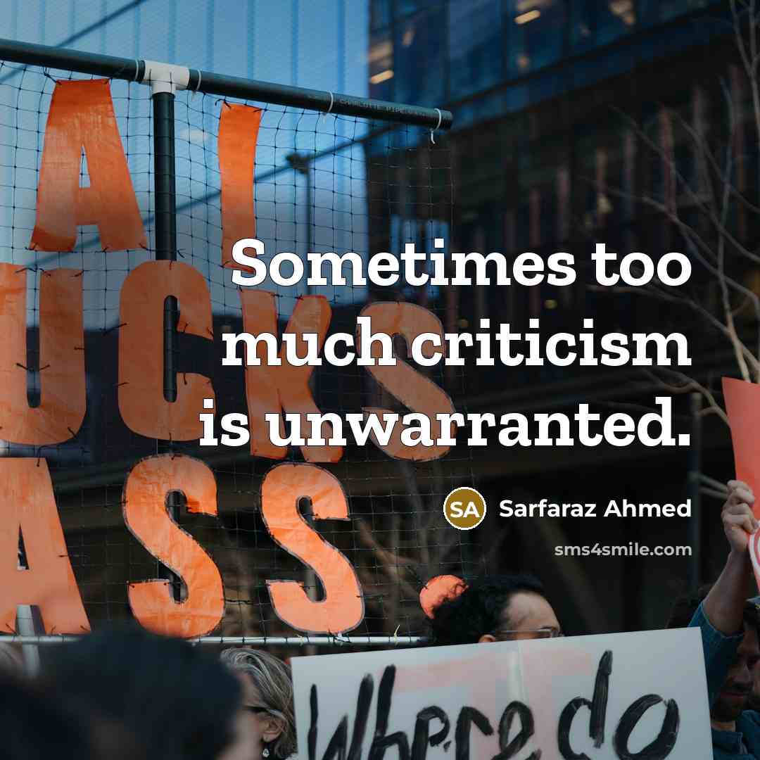 “Sometimes too much criticism is unwarranted.…” quote by Sarfaraz Ahmed