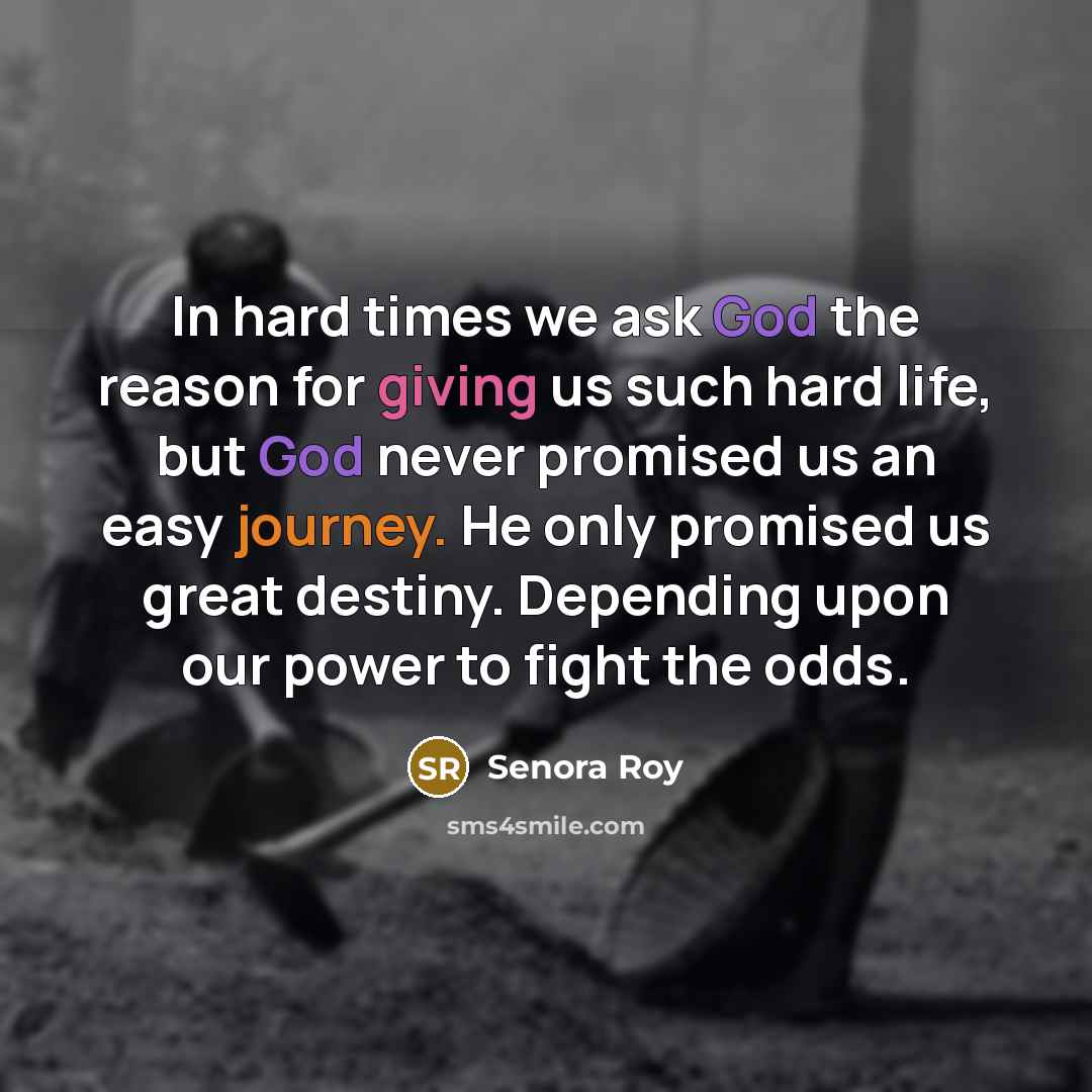 “In hard times we ask God the reason for giving…” quote by Senora Roy