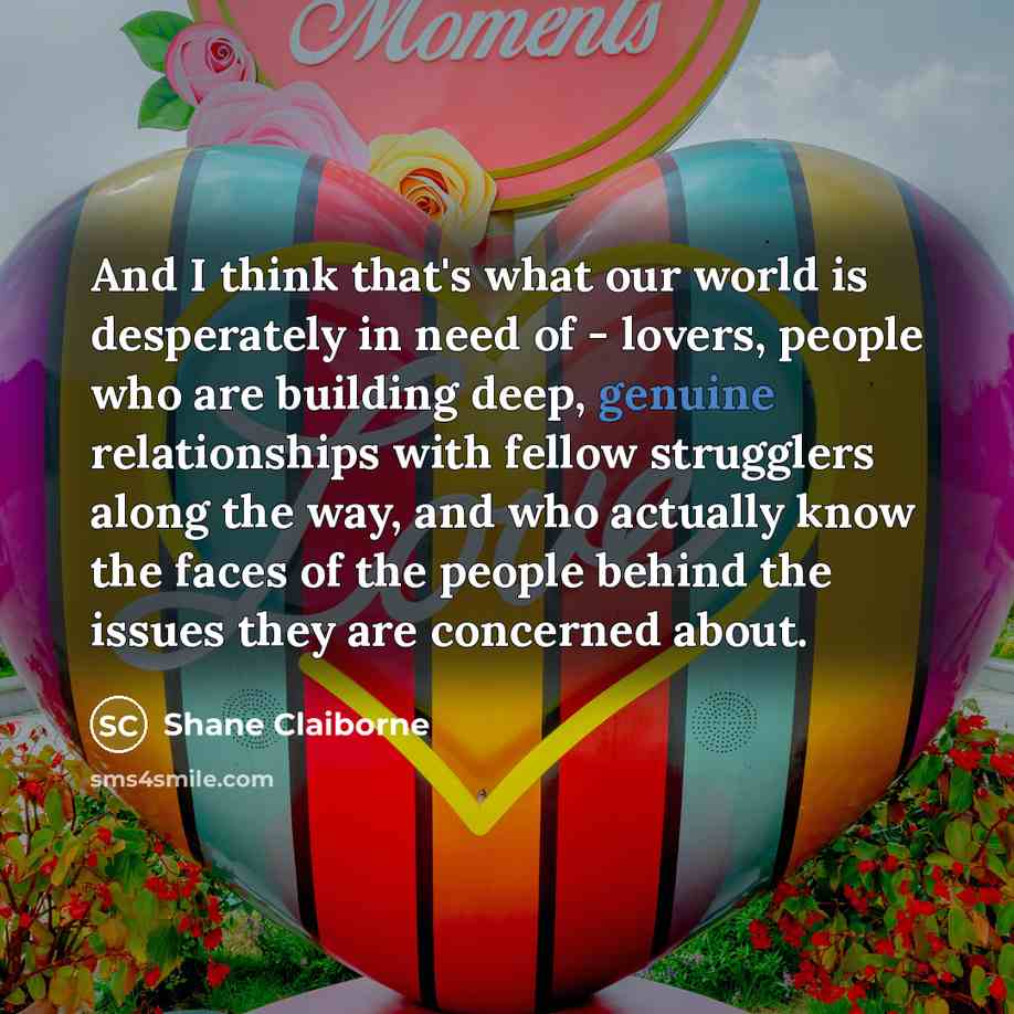“And I think that's what our world is desperately in…” quote by Shane Claiborne
