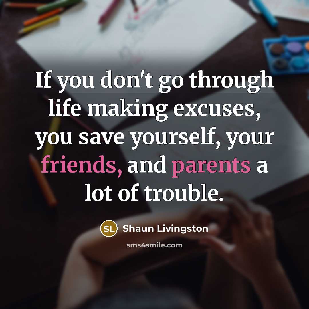 “If you don't go through life making excuses, you save…” quote by Shaun Livingston