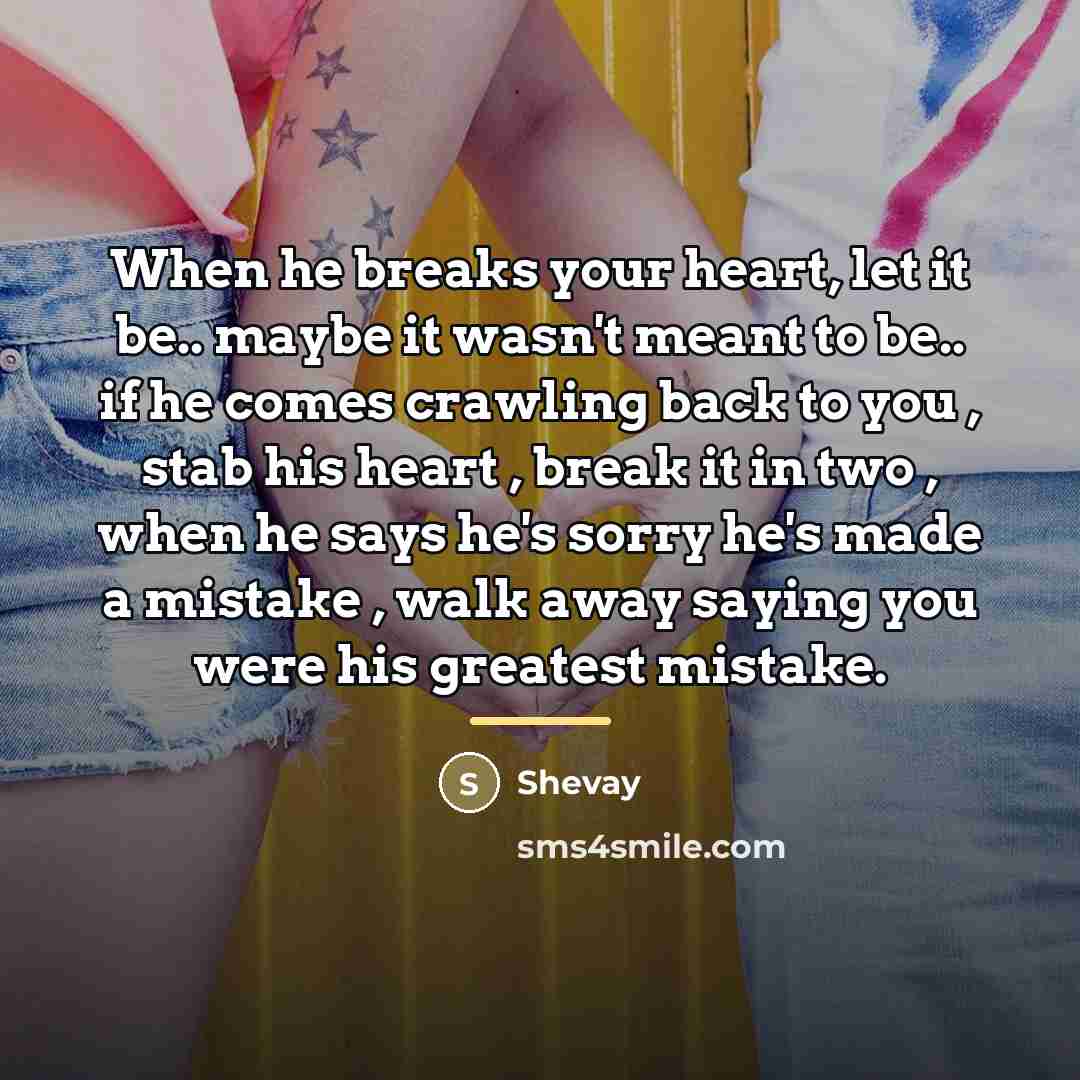 “When he breaks your heart, let it be.. maybe it…” quote by Shevay
