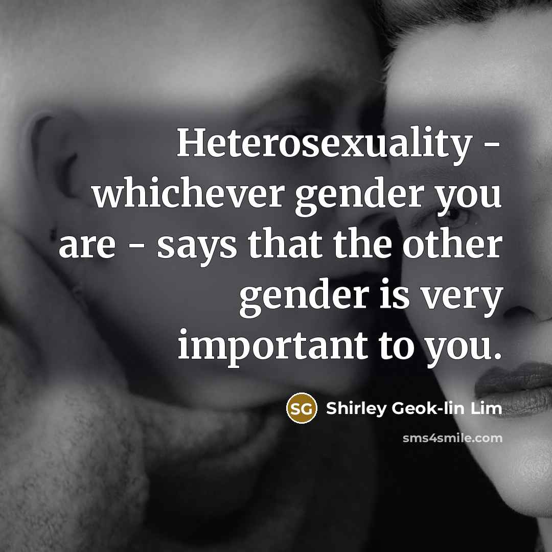 “Heterosexuality - whichever gender you are - says that the…” quote by Shirley Geok-lin Lim