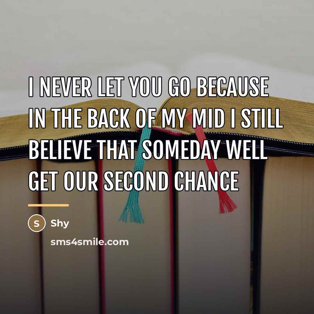 “I never let you go because in the back of…” quote by Shy