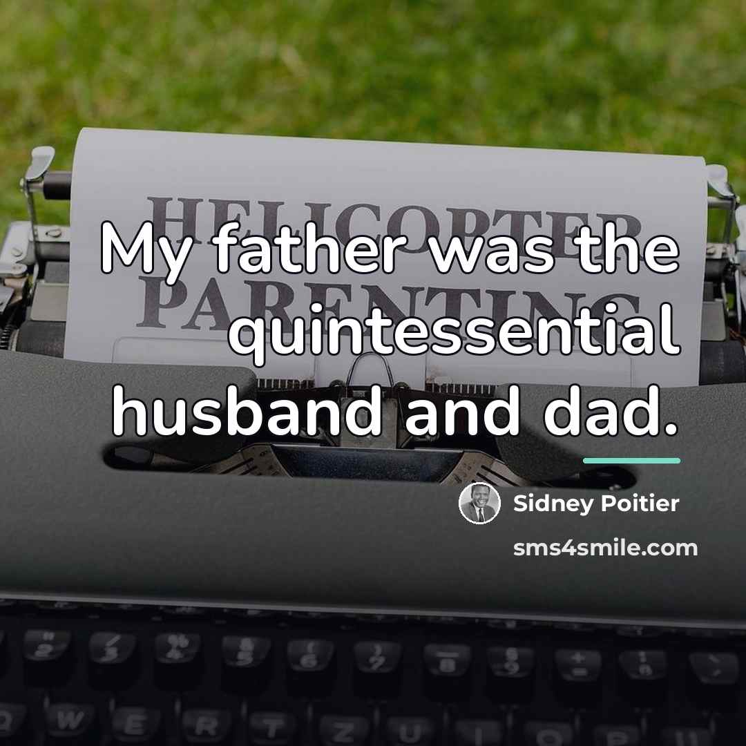 “My father was the quintessential husband and dad.…” quote by Sidney Poitier
