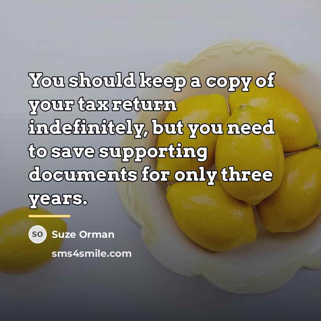 “You should keep a copy of your tax return indefinitely,…” quote by Suze Orman