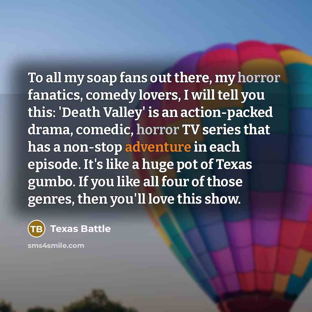 “To all my soap fans out there, my horror fanatics,…” quote by Texas Battle