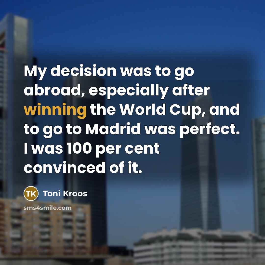“My decision was to go abroad, especially after winning the…” quote by Toni Kroos