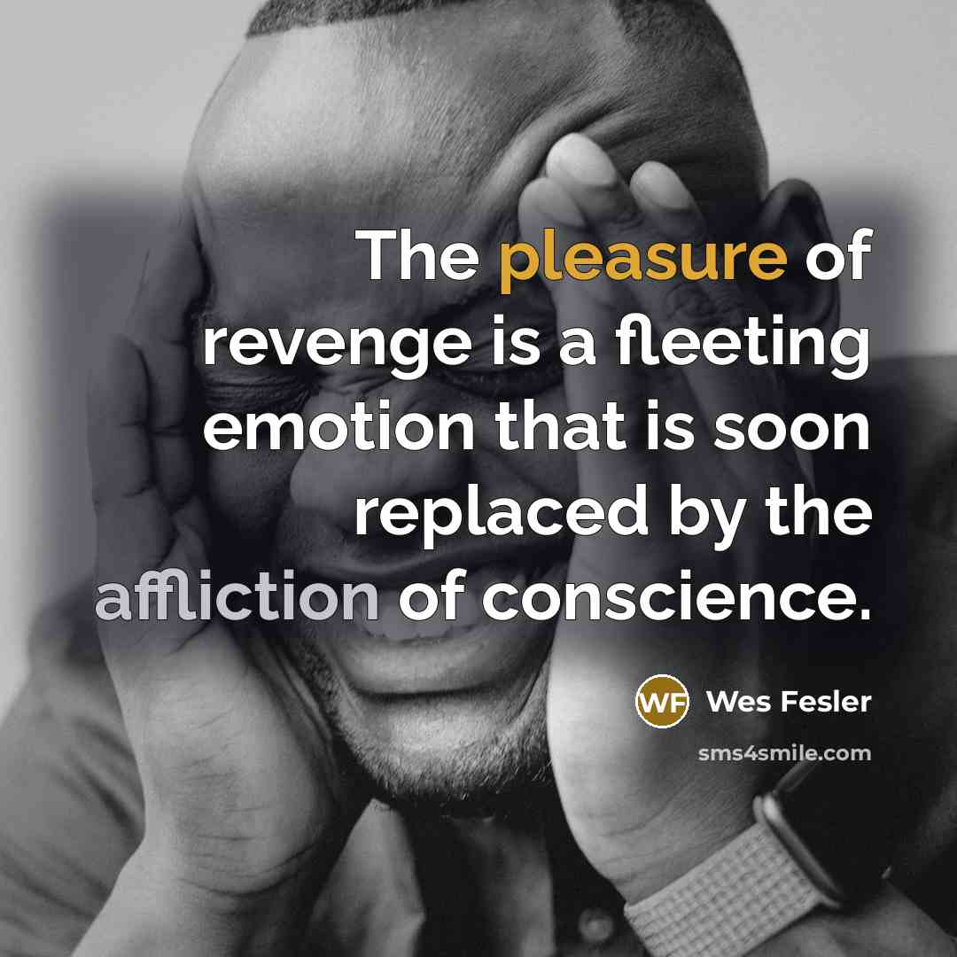 “The pleasure of revenge is a fleeting emotion that is…” quote by Wes Fesler