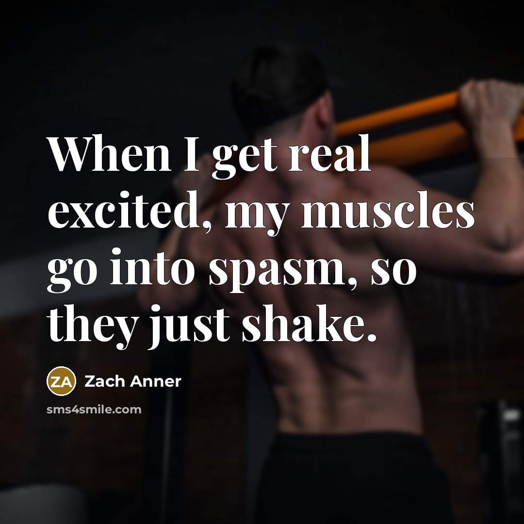 “When I get real excited, my muscles go into spasm,…” quote by Zach Anner