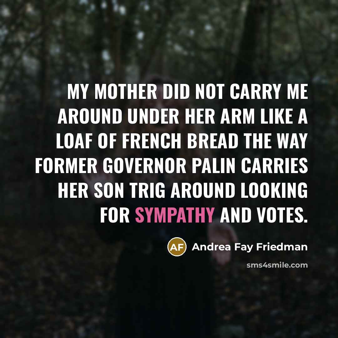 “My mother did not carry me around under her arm…” quote by Andrea Fay Friedman