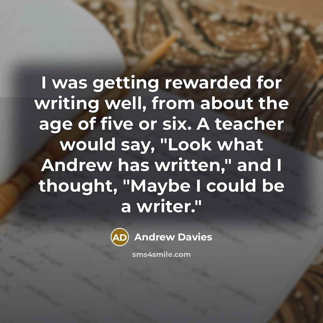 “I was getting rewarded for writing well, from about the…” quote by Andrew Davies
