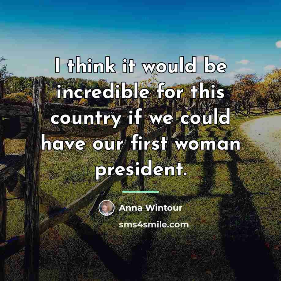 “I think it would be incredible for this country if…” quote by Anna Wintour