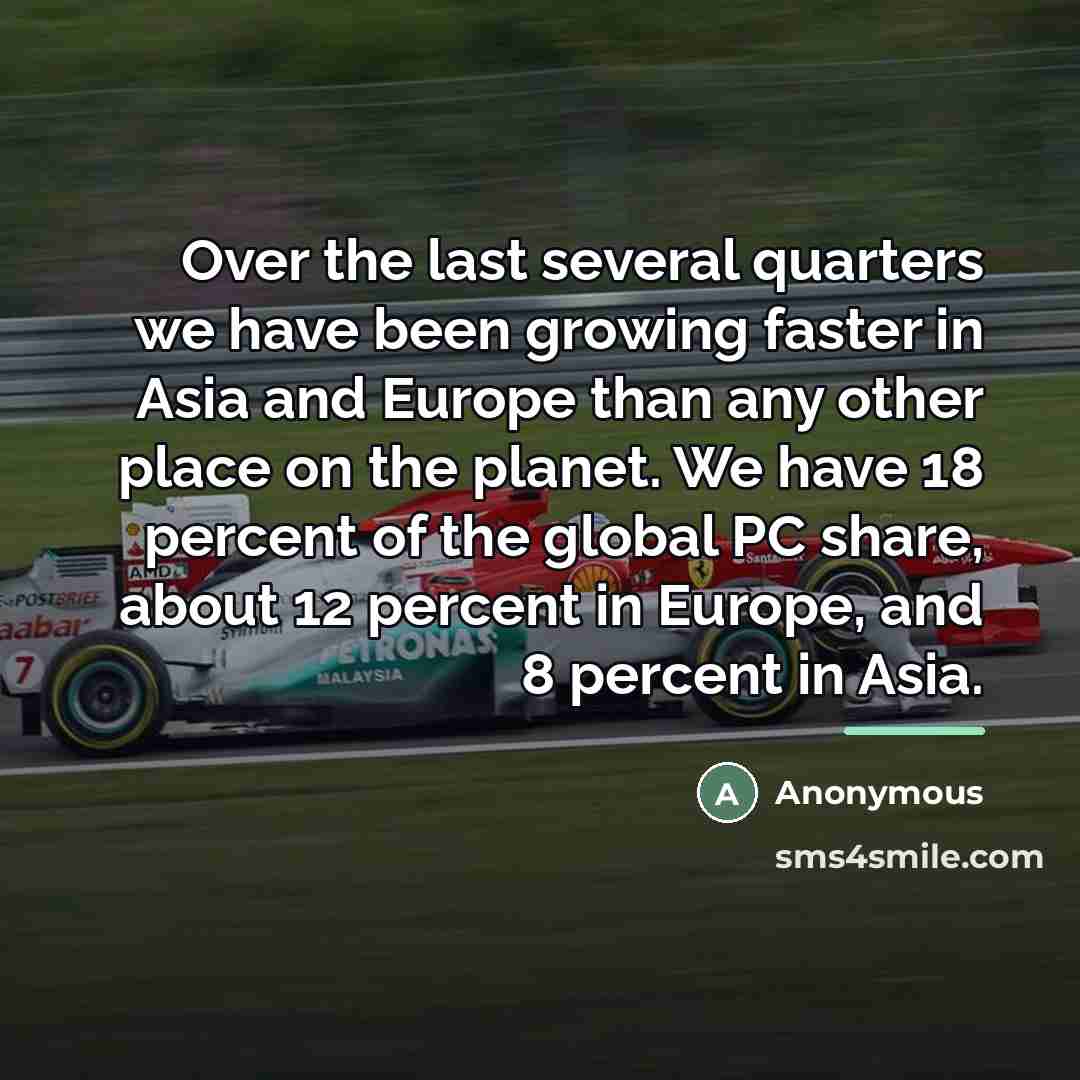 “Over the last several quarters we have been growing faster…” quote by Anonymous