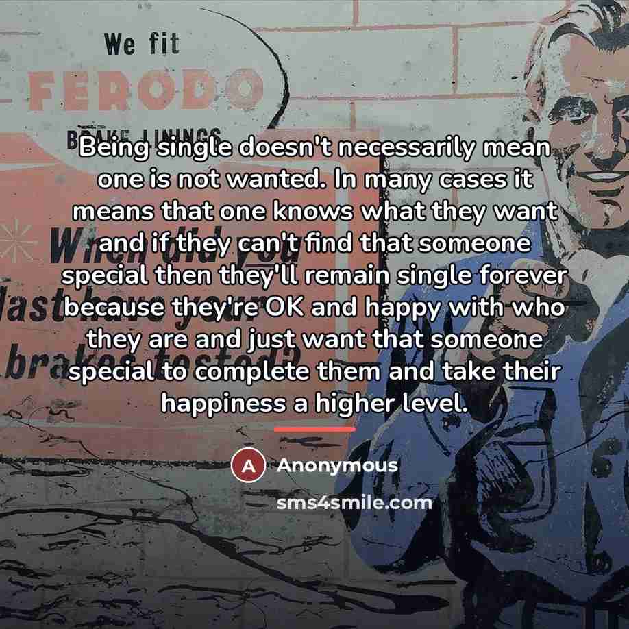 “Being single doesn't necessarily mean one is not wanted. In…” quote by Anonymous
