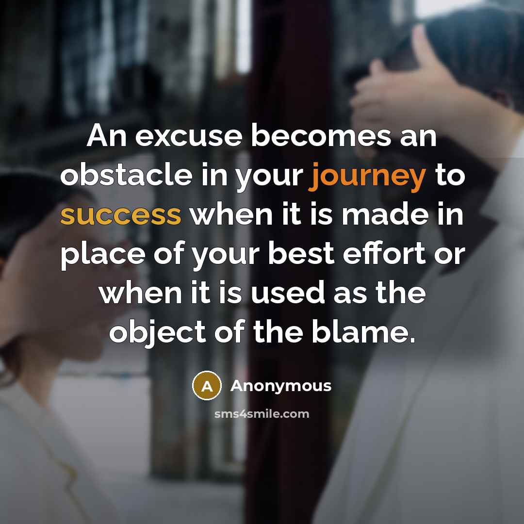 “An excuse becomes an obstacle in your journey to success…” quote by Anonymous