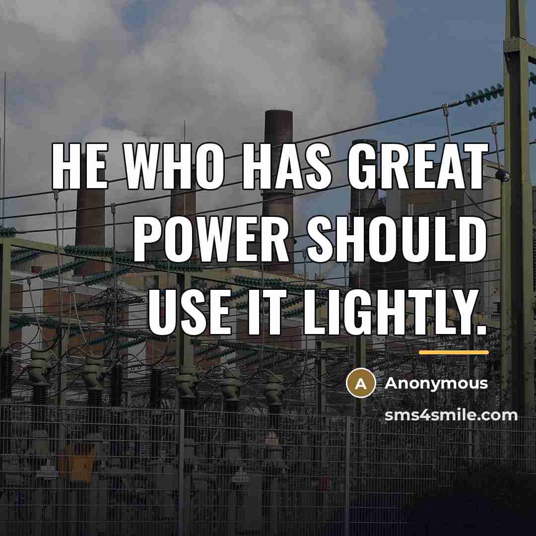 “He who has great power should use it lightly.…” quote by Anonymous