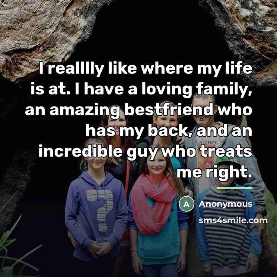 “I realllly like where my life is at. I have…” quote by Anonymous