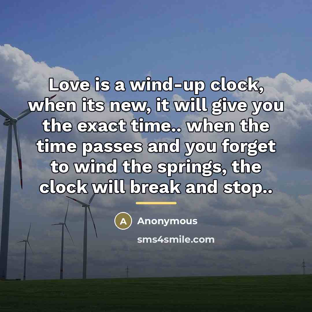“Love is a wind-up clock, when its new, it will…” quote by Anonymous