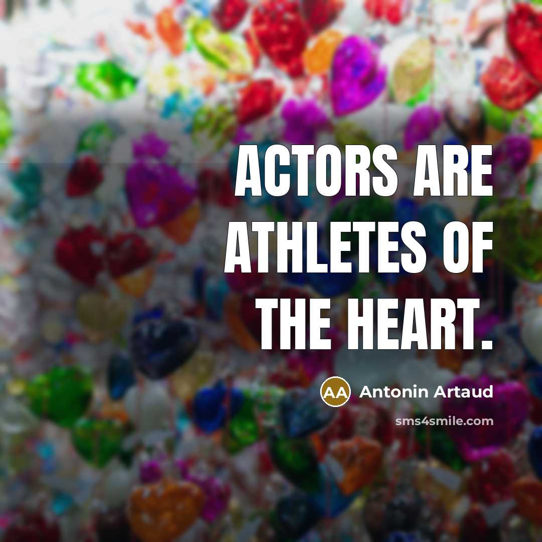 “Actors are athletes of the heart.…” quote by Antonin Artaud
