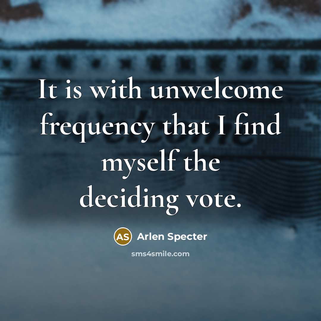 “It is with unwelcome frequency that I find myself the…” quote by Arlen Specter