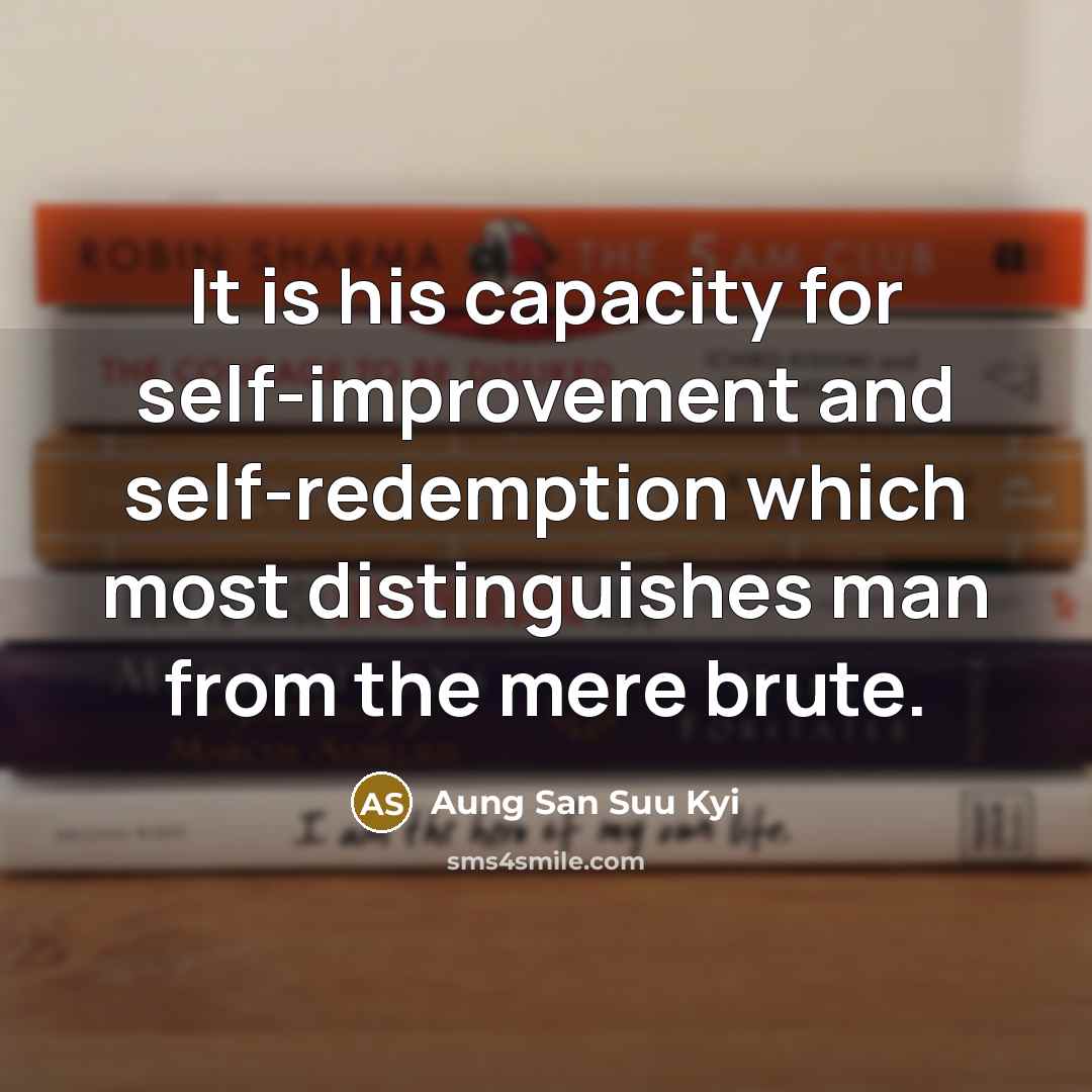 “It is his capacity for self-improvement and self-redemption which most…” quote by Aung San Suu Kyi