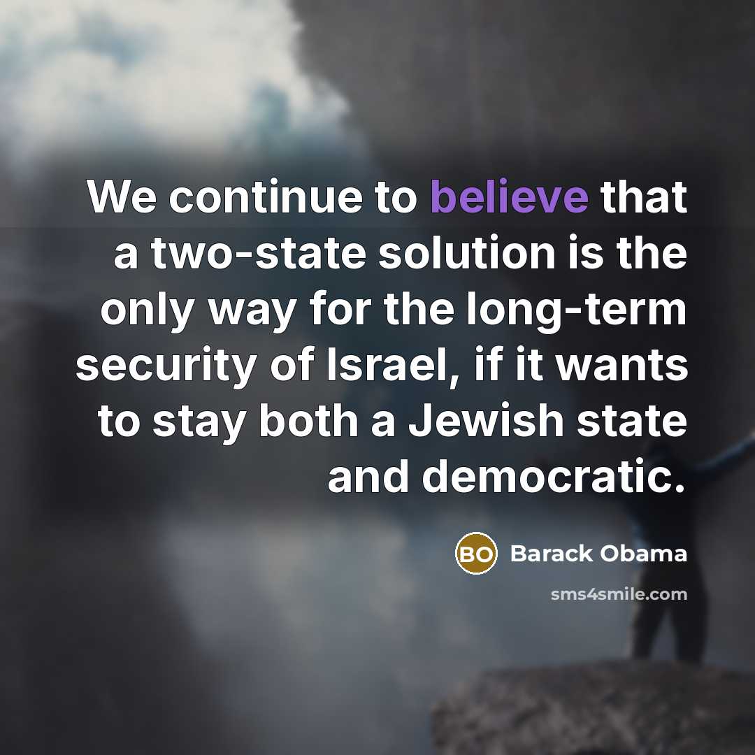 “We continue to believe that a two-state solution is the…” quote by Barack Obama