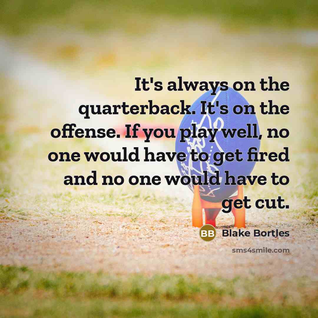 “It's always on the quarterback. It's on the offense. If…” quote by Blake Bortles