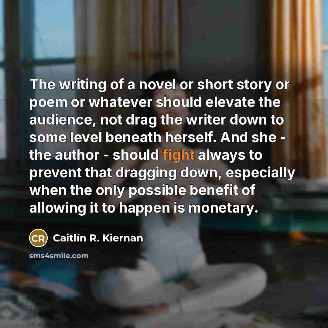 “The writing of a novel or short story or poem…” quote by Caitlín R. Kiernan